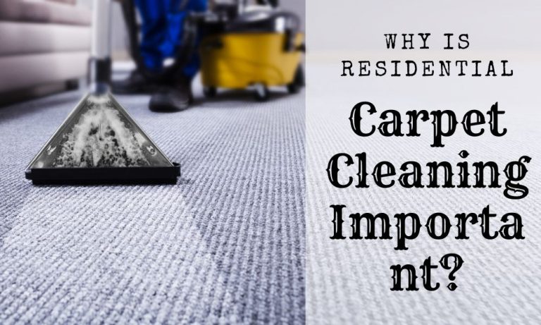 Why is Residential Carpet Cleaning Important